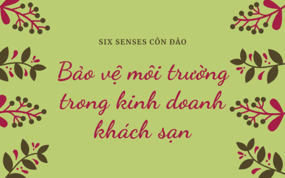 Những biện pháp hạn chế ô nhiễm môi trường tại Six Senses Côn Đảo